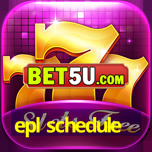 epl schedule V1.83.78